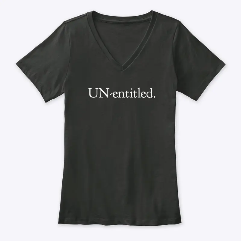 Un-entitled.™  PERIOD -No Free Handouts